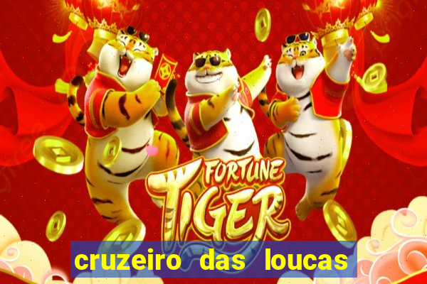 cruzeiro das loucas onde assistir